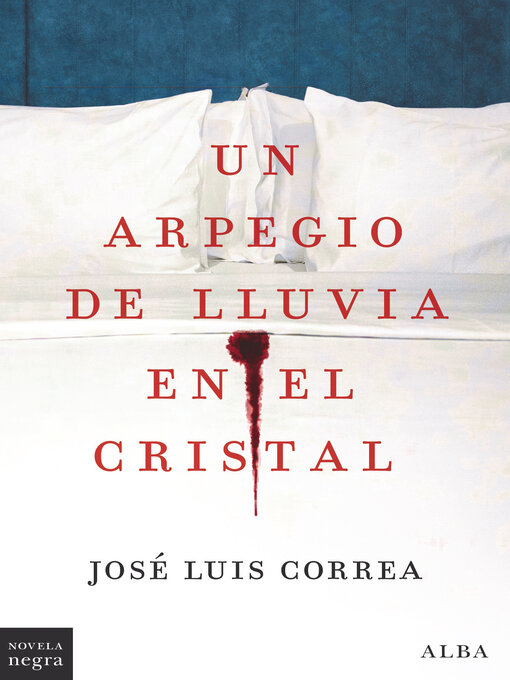 Title details for Un arpegio de lluvia en el cristal by José Luis Correa Santana - Available